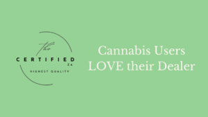 Cannabis users LOVE their plug