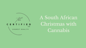A South African Christmas with Cannabis